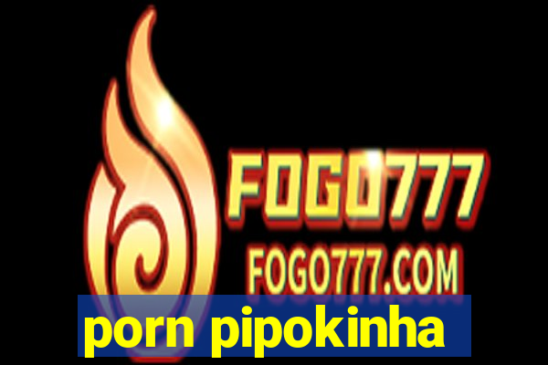 porn pipokinha